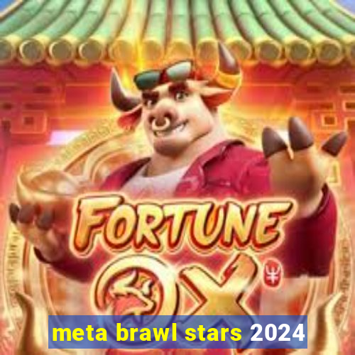 meta brawl stars 2024